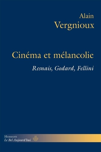Emprunter Cinéma et mélancolie. Resnais, Godard, Fellini livre