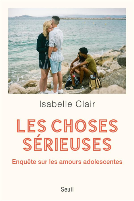 Emprunter Les choses sérieuses. Enquête sur les amours adolescentes livre