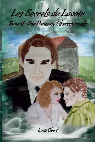 Emprunter Les Secrets du Lavoir - Tome II : Une Rancune Obsessionnelle livre