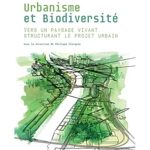 Emprunter Urbanisme et biodiversité. Vers un paysage vivant structurant le projet urbain livre