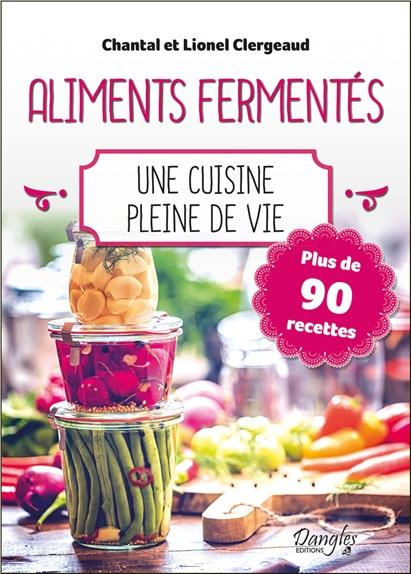Emprunter Les aliments fermentés. Une cuisine pleine de vie livre