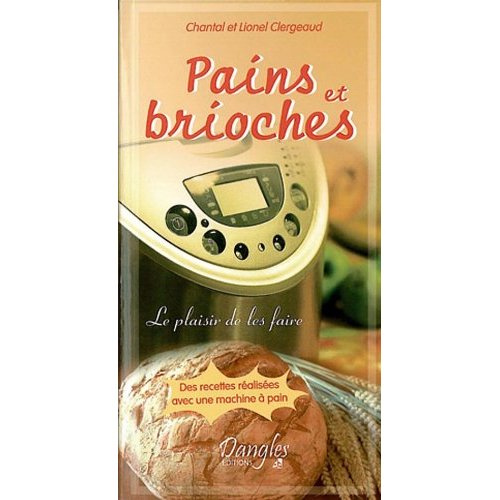 Emprunter Pains et brioches. Le plaisir de les faire livre