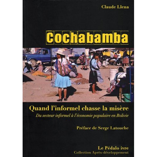 Emprunter Cochabamba : quand l'informel chasse la misère. Du secteur informel à l'économie populaire en Bolivi livre