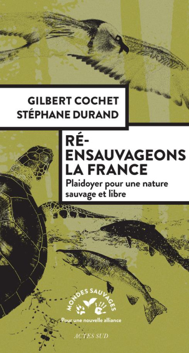 Emprunter Ré-ensauvageons la France. Plaidoyer pour une nature sauvage et libre livre