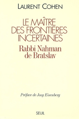 Emprunter Le maître des frontières incertaines. Rabbi Nahman de Bratslav livre