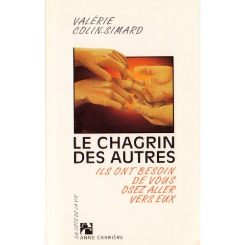 Emprunter Le chagrin des autres. Ils ont besoin de vous, osez aller vers eux livre