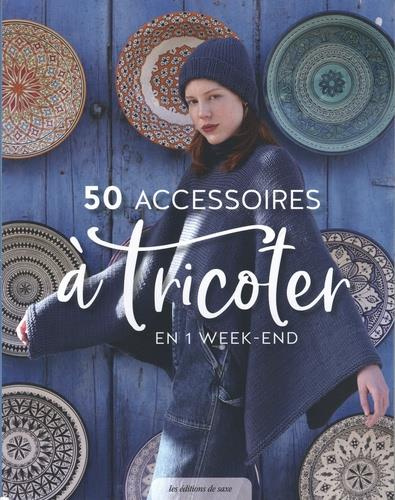 Emprunter 50 accessoires à tricoter en 1 week-end livre