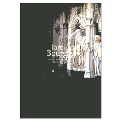 Emprunter L'art de la cour de Bourgogne. Le mécénat de Philippe le Hardi et de Jean sans Peur (1364-1419) livre