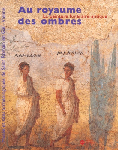 Emprunter AU ROYAUME DES OMBRES. La peinture funéraire antique, IVème siècle avant J-C, IVème siècle après J-C livre