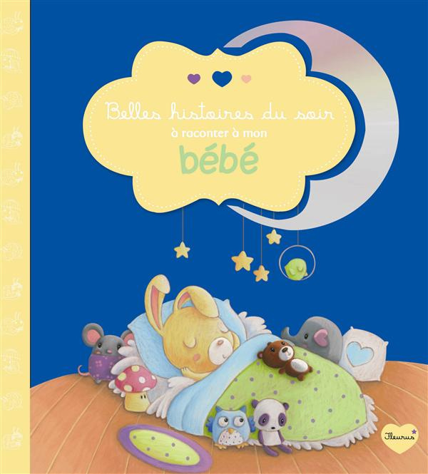 Emprunter Belles histoires du soir à raconter a mon bébé. Avec 1 CD audio livre