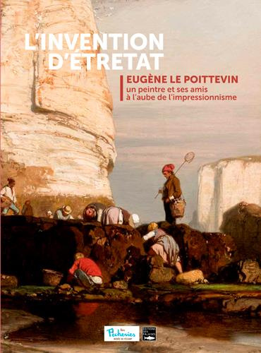 Emprunter L'invention d'Etretat. Eugène Le Poittevin, un peintre et ses amis au l'aube de l'impressionnisme livre