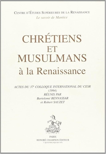 Emprunter CHRETIENS ET MUSULMANS A LA RENAISSANCE. ACTES DU 37E COLLOQUE INTERNATIONAL DU CESR (1994), REUNIS livre