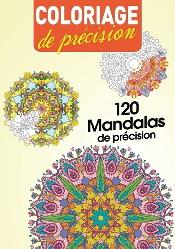 Emprunter Coloriage de précision. 120 mandalas de précision livre