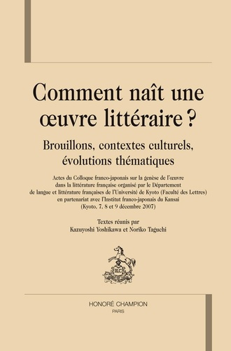 Emprunter COMMENT NAIT UNE OEUVRE LITTERAIRE ? BROUILLONS CONTEXTES CULTURELS EVOLUTIONS THEMATIQUES livre