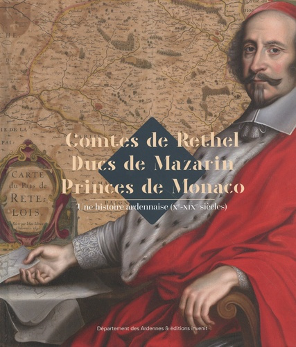 Emprunter Comtes de Rethel Ducs de Mazarin Princes de Monaco. Une histoire ardennaise (Xe-XIXe siècles) livre