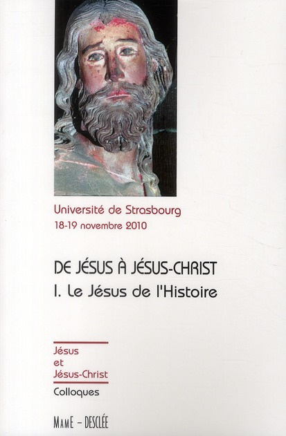Emprunter De Jésus à Jésus-Christ, le Jésus de l'Histoire. Actes du colloque de Strasbourg, 18-19 novembre 201 livre