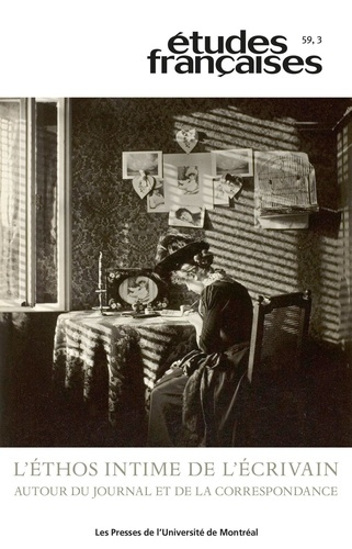 Emprunter Etudes françaises Volume 59 N° 3/2025 : L'éthos intime de l'écrivain. Autour du journal et de la cor livre