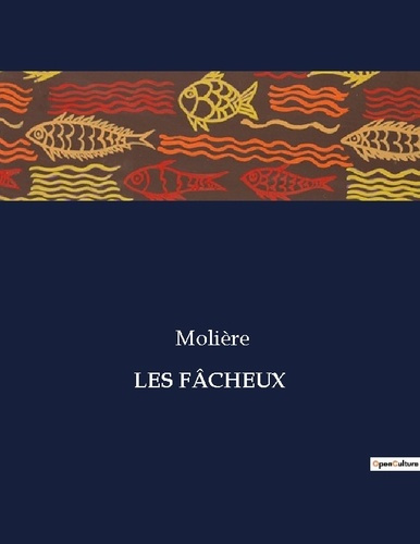 Emprunter LES FÂCHEUX. Une comédie de Molière sur les importuns de la société livre