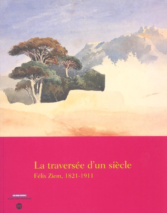 Emprunter La traversée d'un siècle. Félix Ziem, 1821-1911 livre