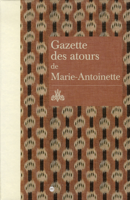 Emprunter Gazette des atours de Marie-Antoinette. Garde-robe des atours de la reine ; Gazette pour l'année 178 livre