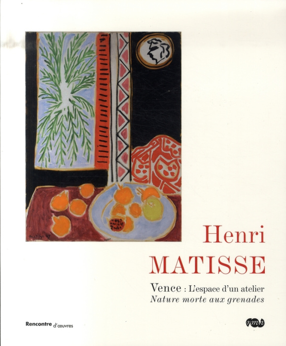 Emprunter Henri Matisse. Vence : l'espace d'un atelier, Nature morte aux grenades livre