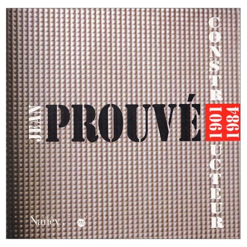 Emprunter Jean Prouve constructeur 1901-1984 livre