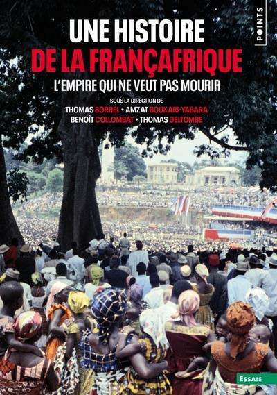 Emprunter Une histoire de la Françafrique. L'empire qui ne veut pas mourir livre