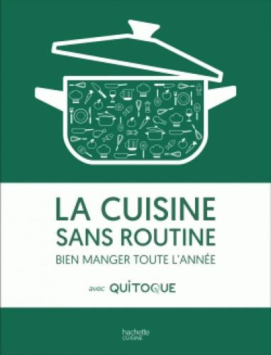 Emprunter La cuisine sans routine. Bien manger toute l'année avec Quitoque livre