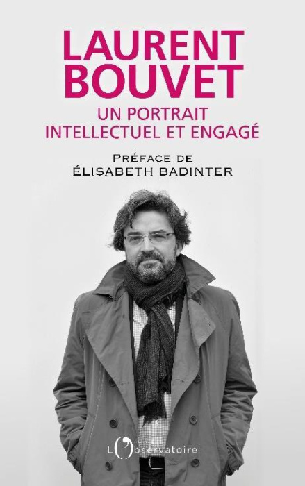 Emprunter Laurent Bouvet. Portrait intellectuel et engagé livre