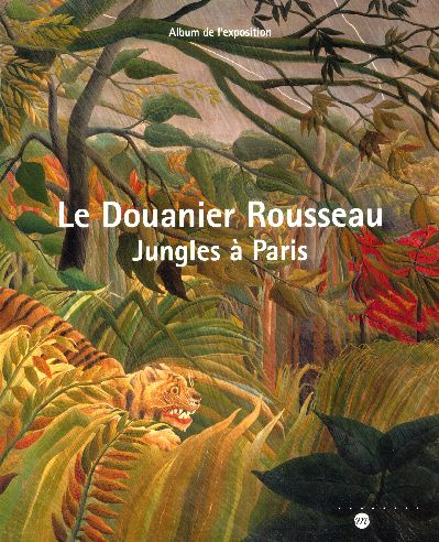 Emprunter Le Douanier Rousseau. Jungles à Paris Album de l'exposition Galeries nationales du Grand Palais 15 m livre