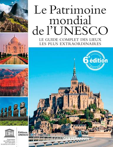 Emprunter Le Patrimoine mondial de l'UNESCO. Votre guide complet vers les destinations les plus extraordinaire livre