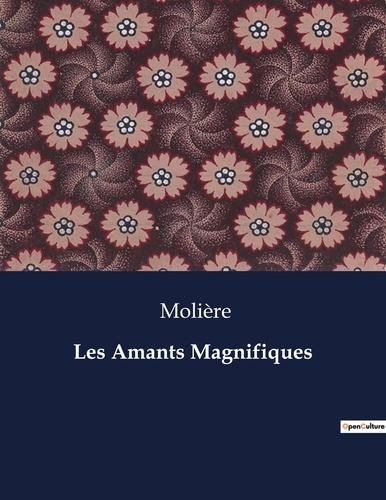 Emprunter Les Amants Magnifiques. Une comédie de Molière sur l'amour et le destin livre