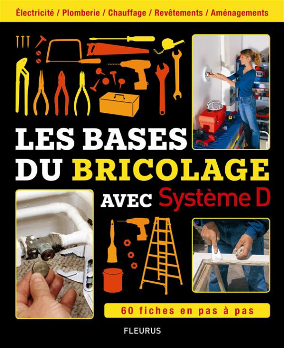 Emprunter Les bases du bricolage. Electricité, plomberie, chauffage, revêtements, aménagements livre