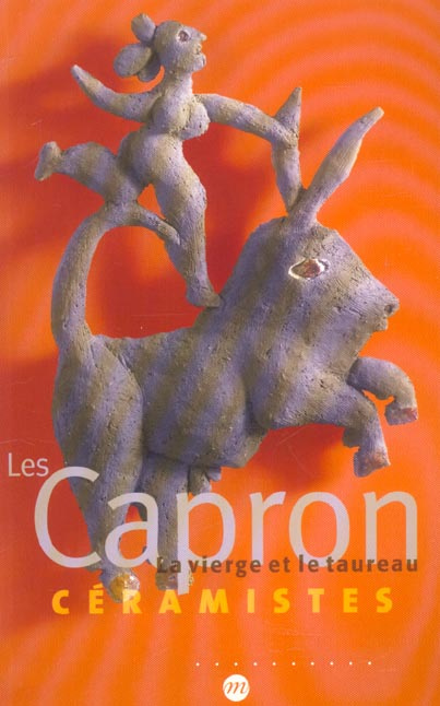 Emprunter Les Capron céramistes. La Vierge et le Taureau livre
