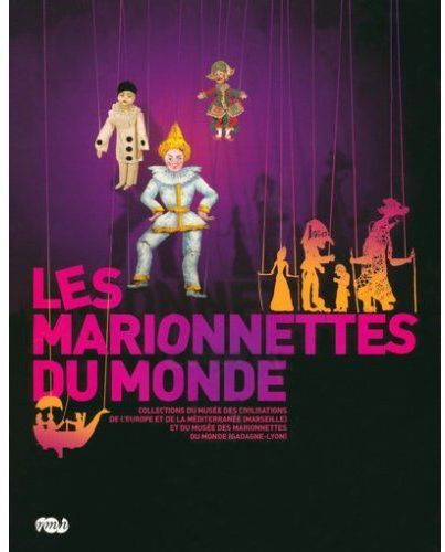 Emprunter Les marionnettes du monde. Collections du musée des civilisations de l'Europe et de la Méditerranée livre