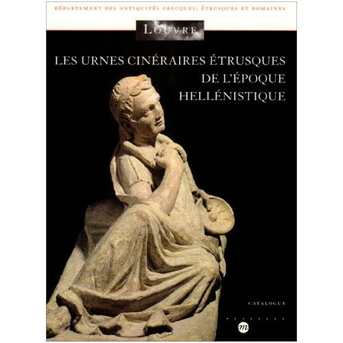 Emprunter Les urnes cineraires etrusque de l epoque hellenistique. Musee du louvre livre