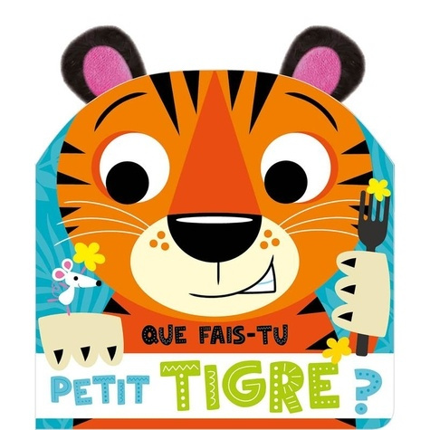 Emprunter Que fais-tu petit tigre ? livre