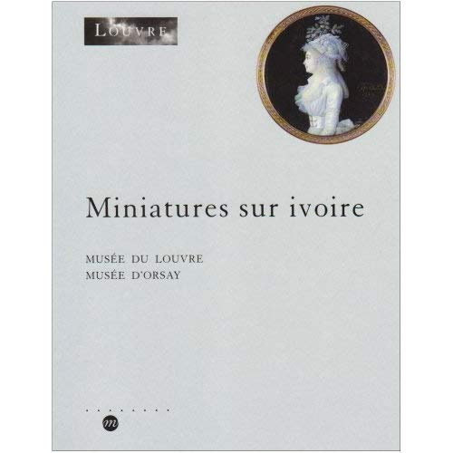 Emprunter Inventaire des miniatures sur ivoire conservées au Cabinet des dessins, Musée du Louvre et Musée d'O livre