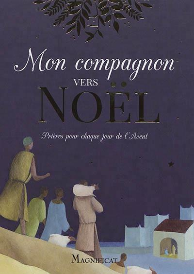 Emprunter Mon compagnon vers Noël. Prières pour chaque jour de l'Avent livre