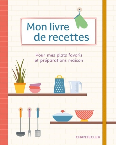 Emprunter Mon livre de recettes. Pour mes plats favoris et préparations maison livre