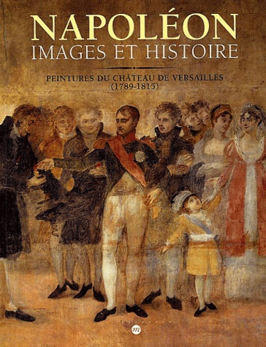 Emprunter Napoléon, images et histoire. Peintures du château de Versailles (1789-1815) livre