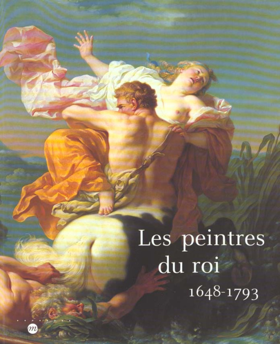 Emprunter Les peintres du roi 1648-1793, Exposition du 18 mars au 18 juin 2000 au Musée des Beaux-Arts de Tour livre