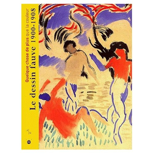 Emprunter Quelque chose de plus que la couleur : Le dessin fauve 1900-1908 livre