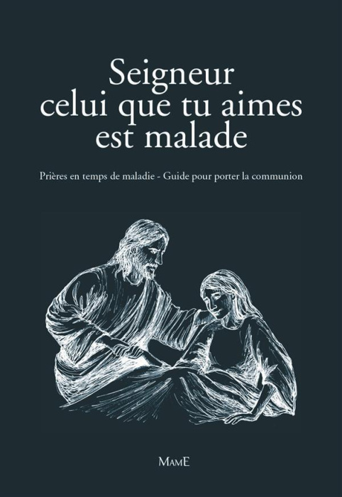 Emprunter Seigneur, celui que tu aimes est malade. Prières en temps de maladie. Guide pour porter la Communion livre