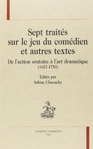Emprunter SEPT TRAITES SUR LE JEU DU COMEDIEN ET AUTRES TEXTES. DE L'ACTION ORATOIRE A L'ART DRAMATIQUE (1657- livre