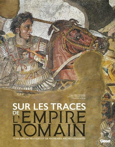 Emprunter Sur les traces de l'Empire romain. 3 000 ans de vestiges et de richesses archéologiques livre