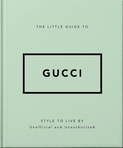 Emprunter The Little Guide to Gucci. Mots de mode Non officiel et non autorisé livre