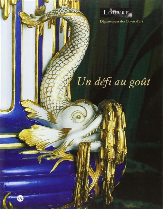 Emprunter Un defi au gout. Louvre dpt objets d art-50 ans creation manufacture royale sevres-1740-1793 livre