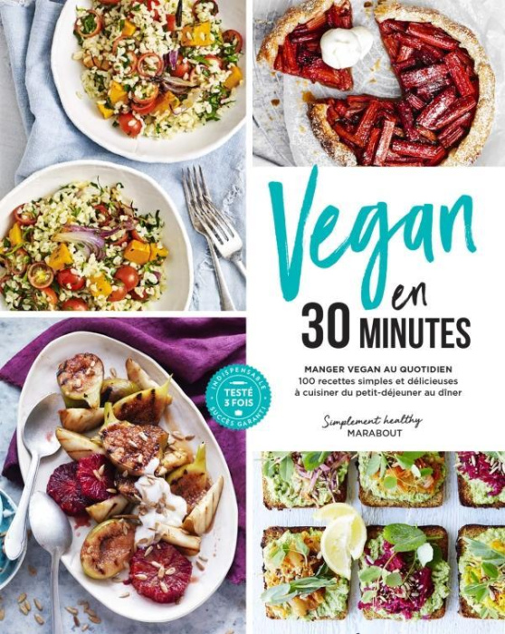 Emprunter Vegan en 30 minutes. Manger vegan au quotidien. 100 recettes simples et délicieuses à cuisiner du pe livre