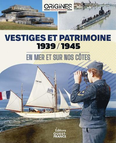 Emprunter Vestiges et patrimoine 1939/1945. En mer et sur nos côtes livre